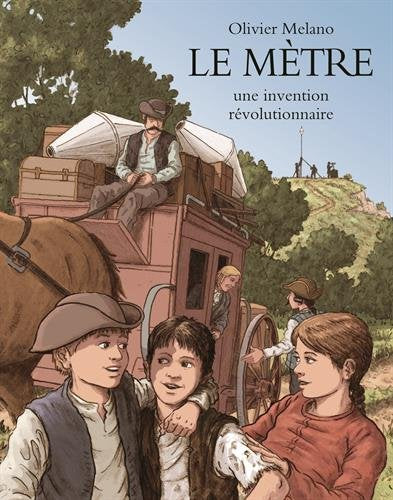 Le mètre, une invention révolutionnaire : L'invention du système métrique durant la Révolution Française