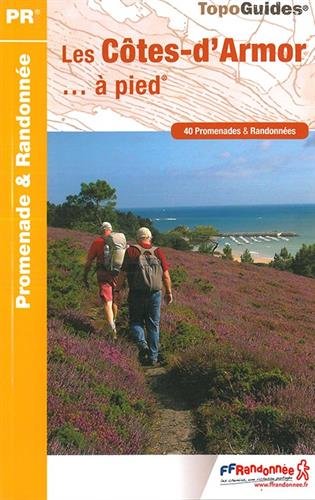 Les Côtes-d'Armor... à pied: 40 promenades & randonnées
