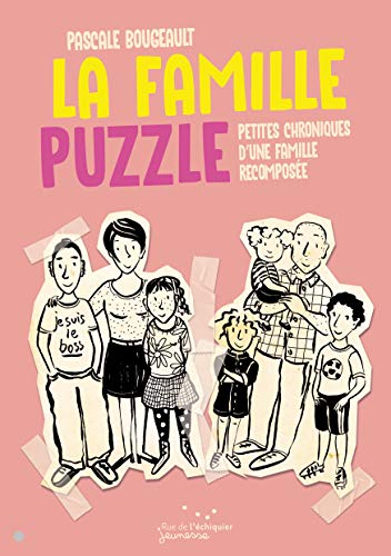 La famille puzzle: Petites chroniques d'une famille recomposée