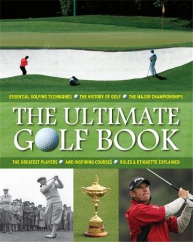 Le grand livre du golf: L'histoire, la technique, les tournois, les champions et les règles