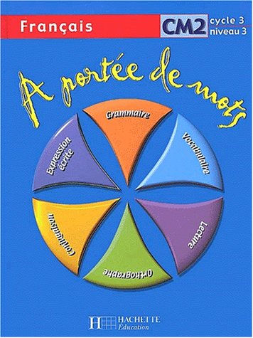 A portée de mots, CM2, cycle 3 niveau 3 (livre de l'élève) : Français