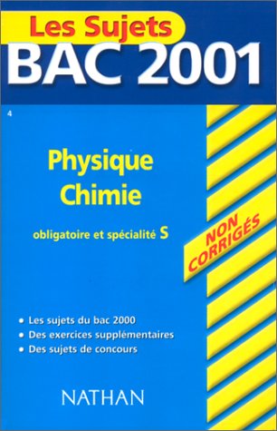 Physique Chimie Bac S 2001. Enseignements obligatoire et de spécialité, sujets non corrigés