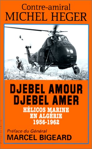 DJEBEL AMOUR DJEBEL AMER. Hélicos Marine en Algérie, 1956-1962