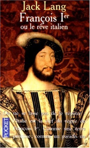 François 1er ou le Rêve italien