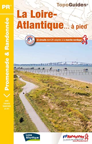 La Loire-Atlantique... à pied: 32 circuits dont 21 adaptés à la marche nordique