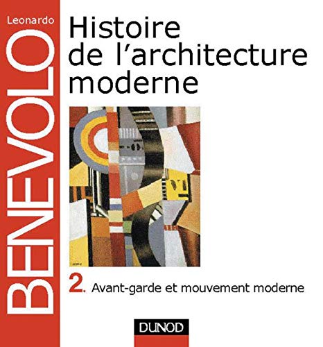 Histoire de l'architecture moderne, tome 2 : Avant-garde et mouvement moderne