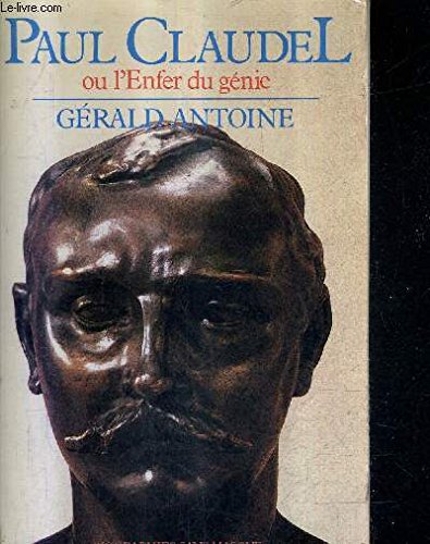 Paul Claudel ou l'Enfer du génie