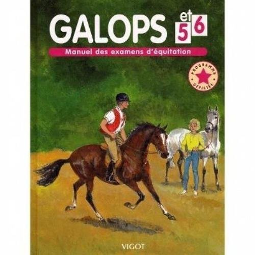 Galops 5 et 6: Manuel des examens d'équitation