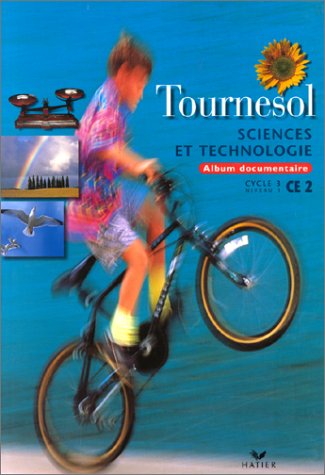 Tournesol : Album documentaire - Sciences et Technologie, CE2
