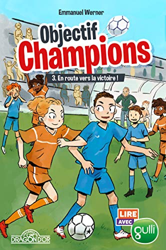 Lire avec Gulli - Objectif champions - Tome 3 - En route vers la victoire ! - Lecture roman jeunesse - Dès 8 ans (03)