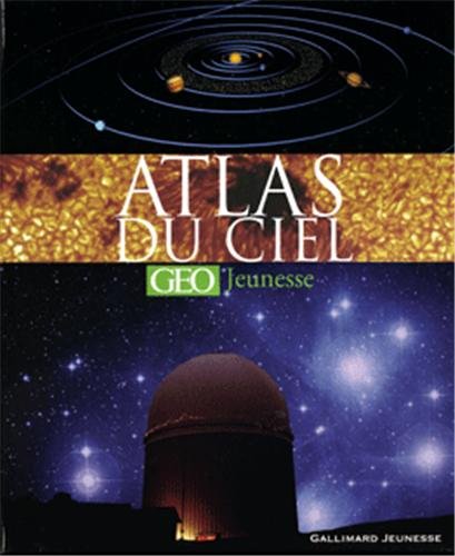 Atlas du ciel [GEO Jeunesse] - À partir de 10 ans
