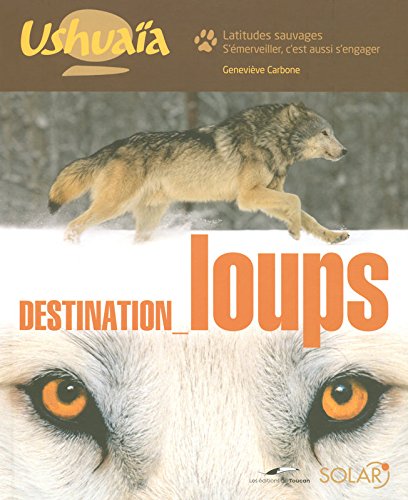 Destination Loups - Ushuaia
