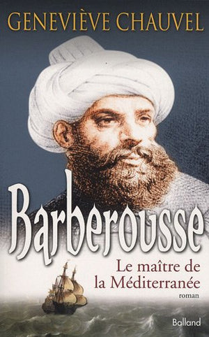 Barberousse : Le maître de la Méditerranée