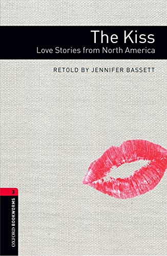 Oxford Bookworms Library: Stage 3: The Kiss: Love Stories from North America