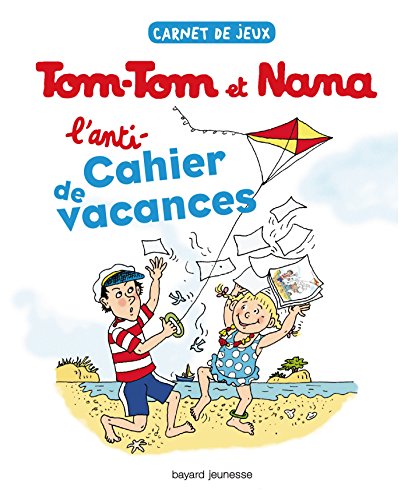Carnet de jeux Tom-Tom et Nana, Tome 1 : Anti-Cahier de vacances