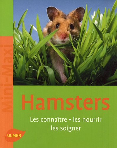 Hamsters. Les connaître, les nourrir, les soigner