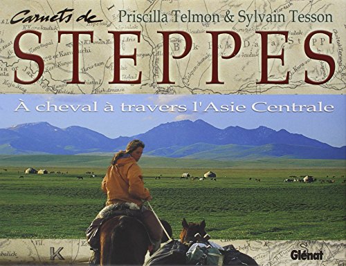 Carnets de steppes: À cheval à travers l'Asie centrale