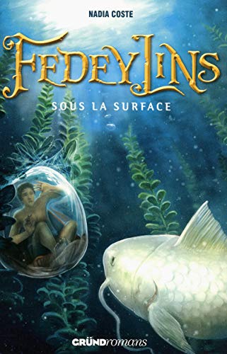 Fedeylins -Tome 3 : Sous la surface – Roman fantastique jeunesse – À partir de 12 ans