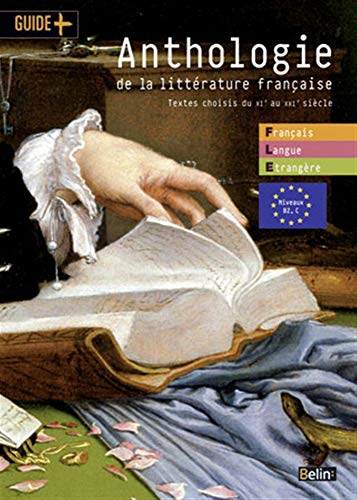 Anthologie de la littérature française: Textes choisis du XIe au XXIe siècles