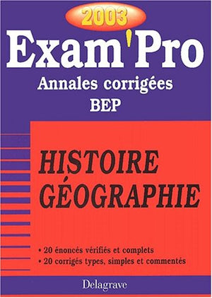 Histoire-Géographie BEP. Annales corrigées 2003