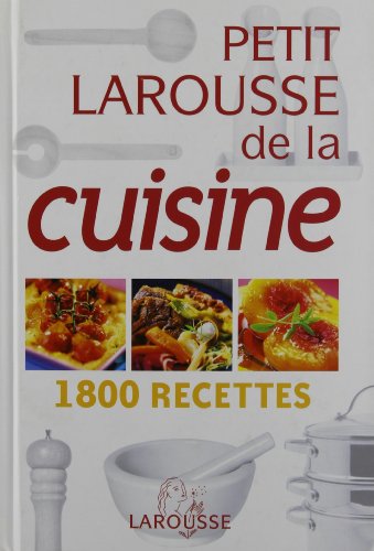 Petit Larousse de la cuisine: 1800 Recettes