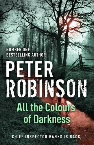 All the Colours of Darkness: The 18th DCI Banks Mystery