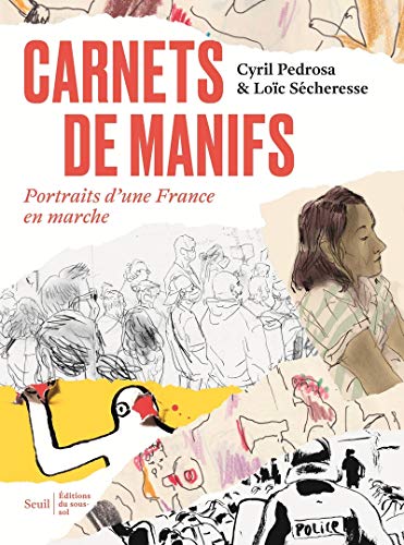 Carnets de manifs ((coédition Seuil/Editions du sous-sol)): Portraits dune France en Marche