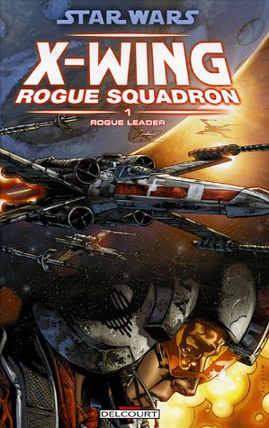 Star Wars - X-Wing Rogue Squadron T01 - Rogue Leader