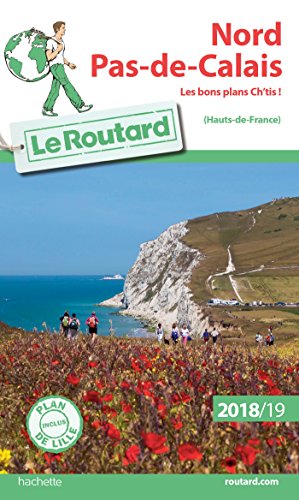 Guide du Routard Nord, Pas-de-Calais 2018/19: les bons ch'tis!