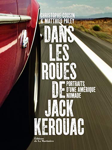Dans les roues de Jack Kerouac. Portrait d'une Amérique nomade