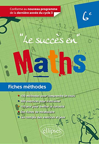 Le Succès en Maths Fiches Méthodes 6e Conforme au Nouveau Programme