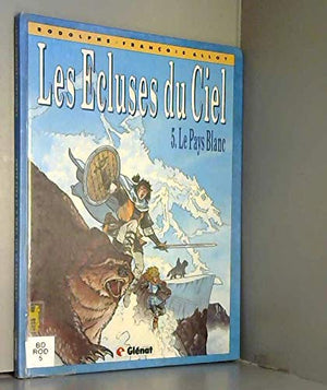 Les Ecluses du ciel, tome 5 : Le pays blanc