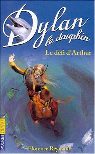 Dylan le dauphin, tome 5 : Le Défi d'Arthur