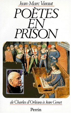 POETES EN PRISON. De Charles d'Orléans à Jean Genet