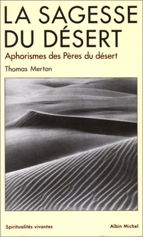 La Sagesse du désert : Apophtegmes des Pères du désert du Ive siècle