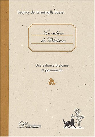 Le cahier de Béatrice : Une enfance bretonne et gourmande