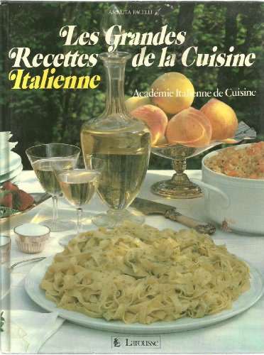 Les Grandes recettes de la Cuisine italienne : Académie italienne de cuisine