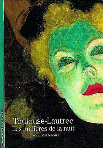 Toulouse Lautrec : Les lumières de la nuit