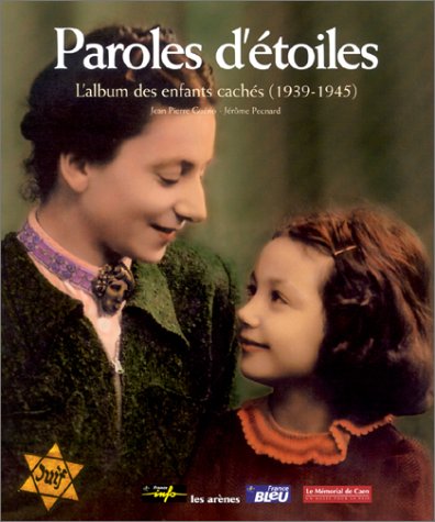 Paroles d'étoiles : L'Album des enfants cachés, 1939-1945
