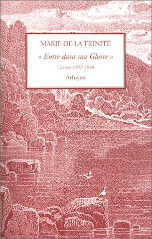 "Entre dans ma gloire" - Carnets 1942-1946