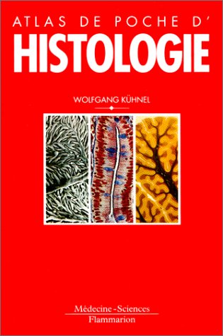 Atlas de poche d'histologie : Cytologie, histologie et anatomie microscopique à l'usage des étudiants, 2e édition
