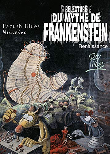 Pacush blues, tome 9 : Relecture du mythe de Frankenstein-Renaissance