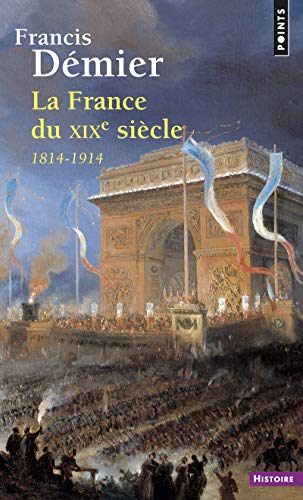 La France du XIXe siècle ((réédition)): 1814-1914