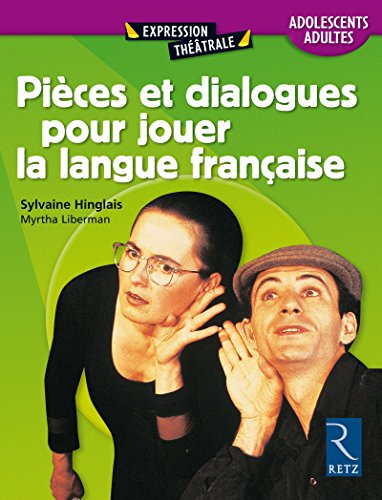 Pièces et dialogues pour jouer la langue française. Adolescents/adultes
