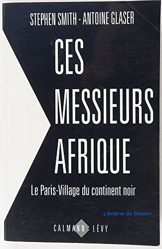 Ces messieurs Afrique: Le Paris-Village du continent noir