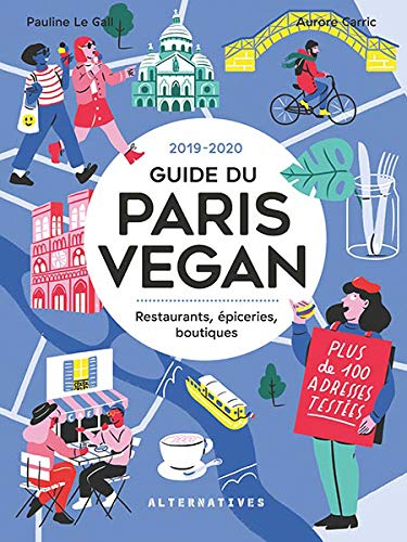 Guide du Paris Vegan: Restaurants, épiceries, boutiques