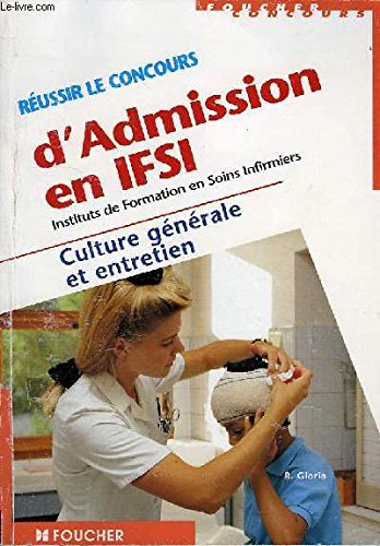 Réussir le concours d'admission en IFSI: Culture générale et entretien