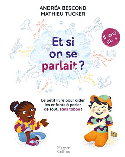 Et si on se parlait ? (à partir de 11 ans): Le petit livre pour aider les enfants à parler de tout, sans tabou