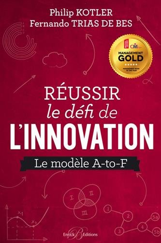 Réussir le défi de l'innovation: Le modèle A-to-F