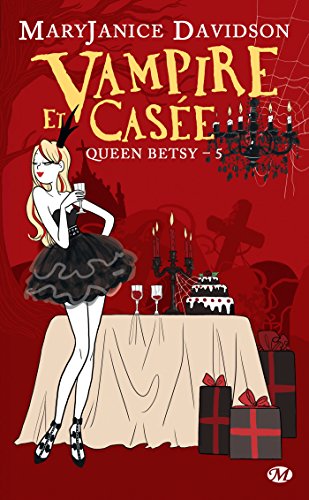 Queen Betsy, Tome 5: Vampire et Casée